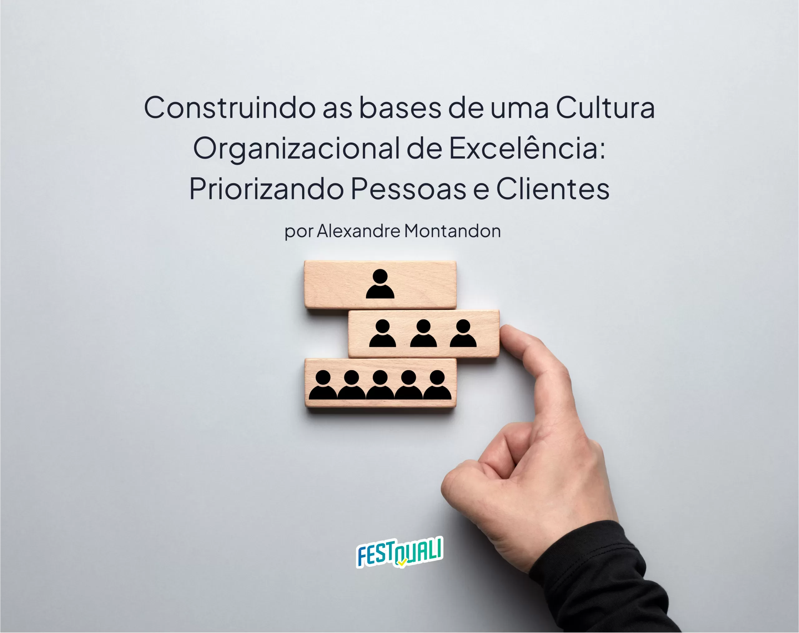 Construindo as bases de uma Cultura Organizacional de Excelência Priorizando Pessoas e Clientes