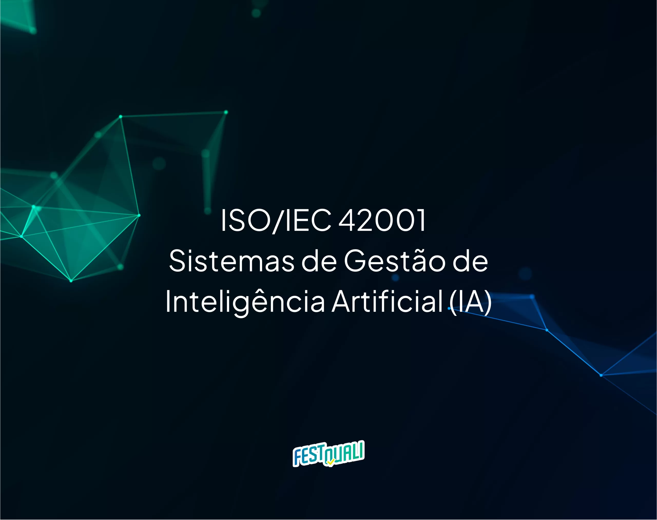 ISO/IEC 42001 - Sistemas de Gestão de Inteligência Artificial (IA)