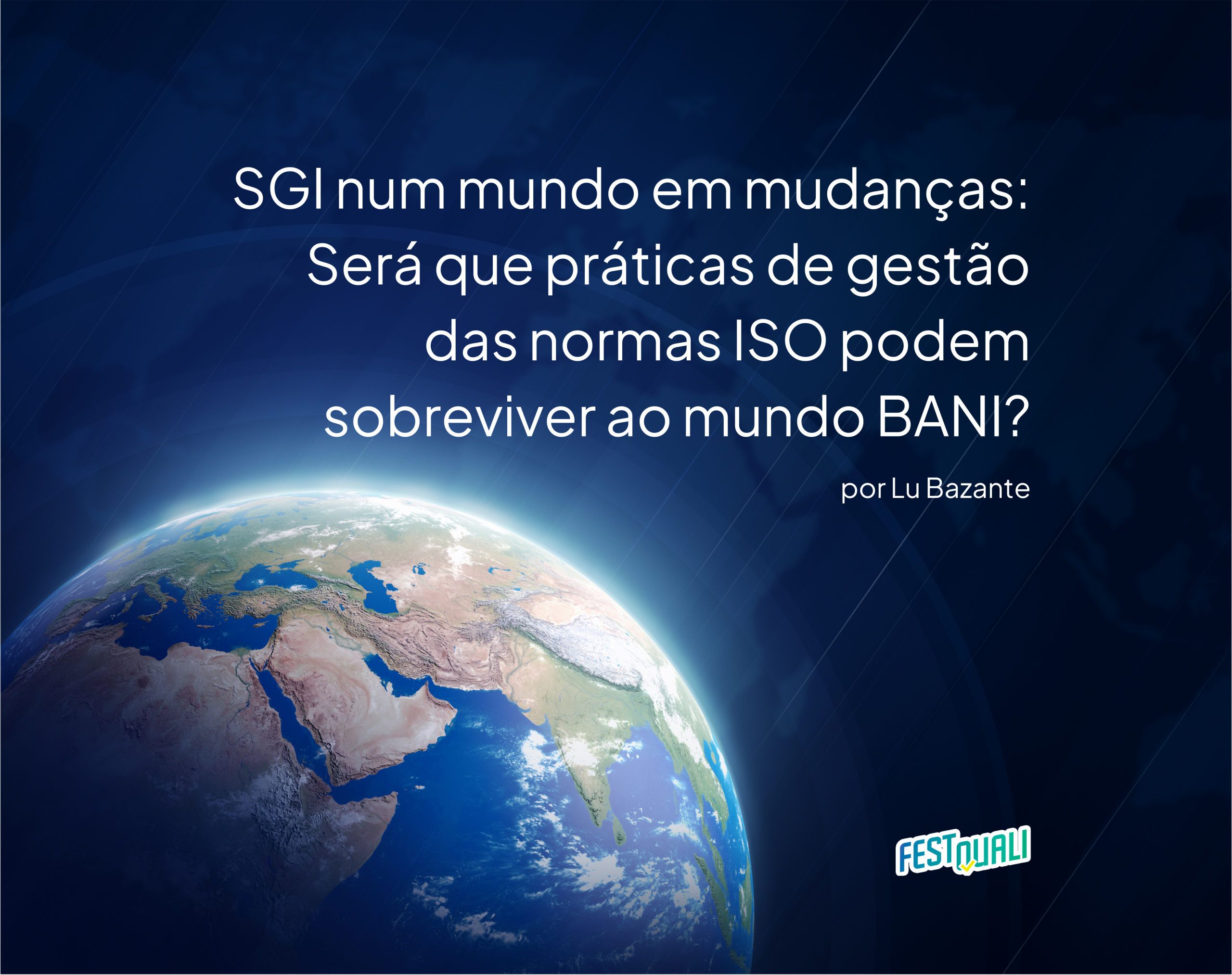 SGI num mundo em mudanças: Será que práticas de gestão das normas ISO podem sobreviver ao mundo BANI?